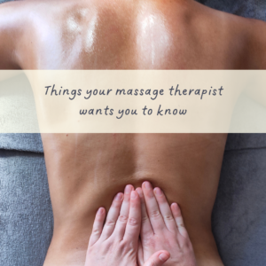 Things Your Massage Therapist Wants You To Know